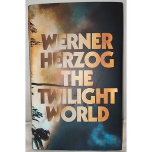 The Twilight World : A Novel by Werner Herzog (2022, Hardcover)